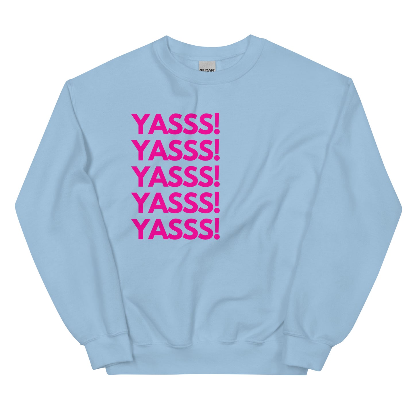YASSS! - Unisex Sweatshirt