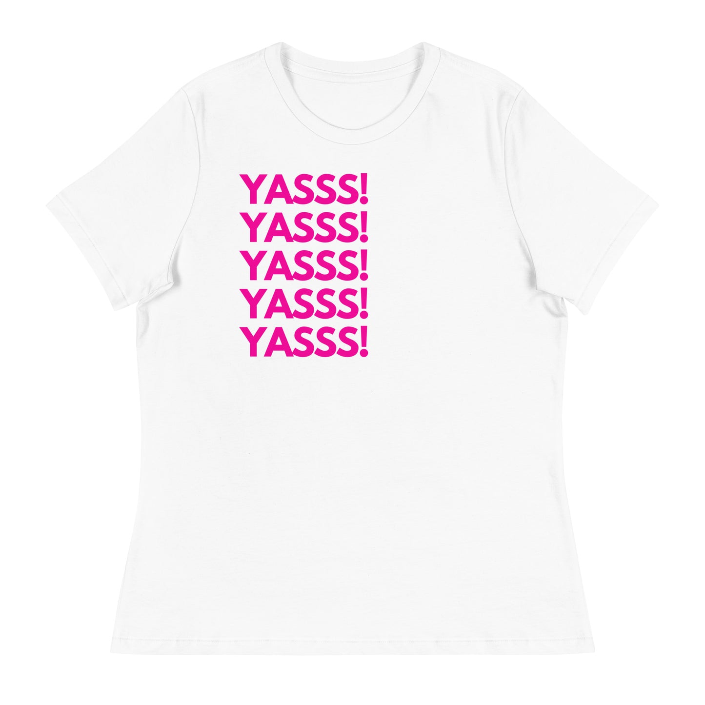 YASSS! - Women's T-Shirt