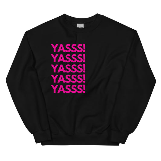 YASSS! - Unisex Sweatshirt