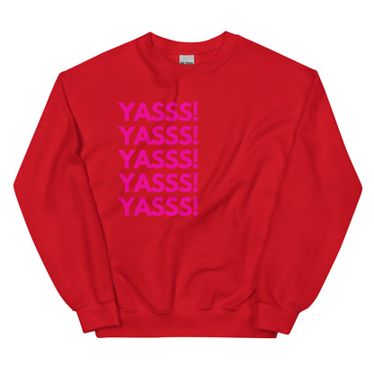 YASSS! - Unisex Sweatshirt