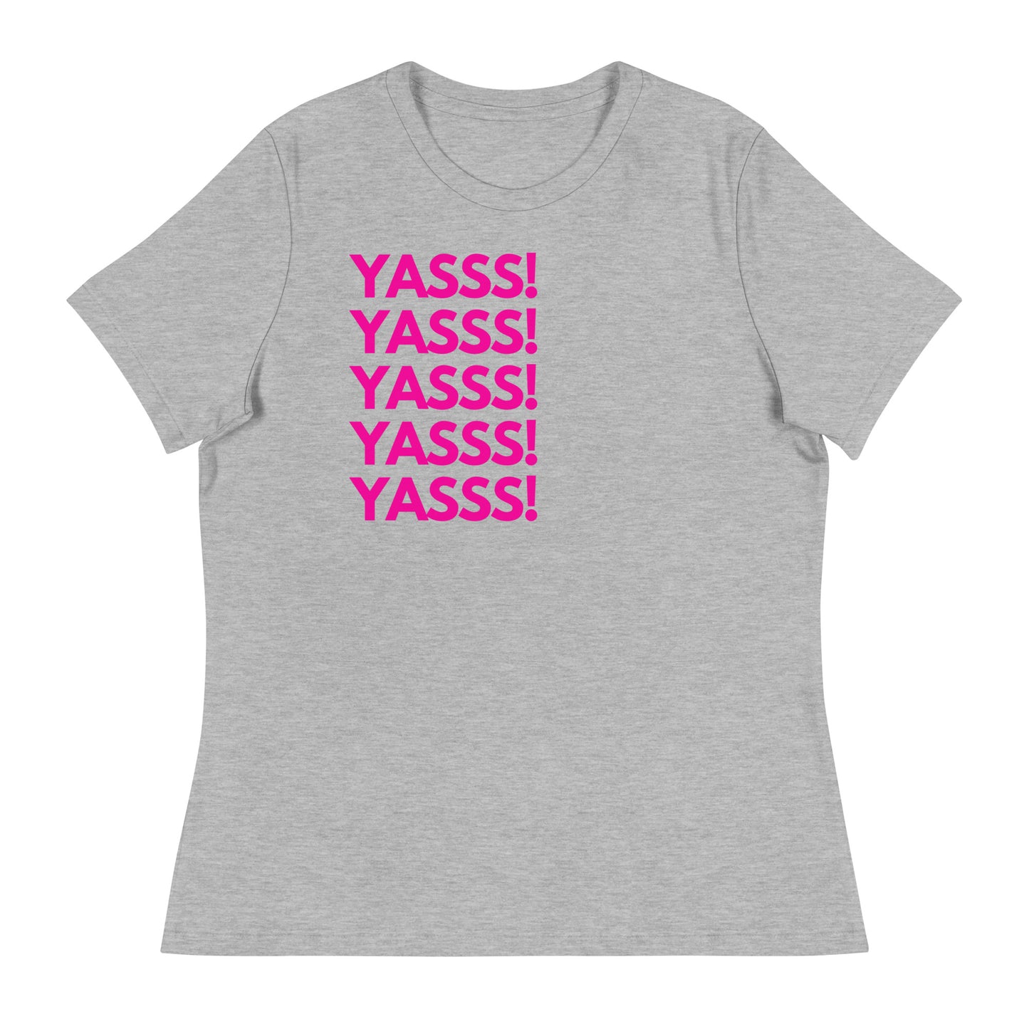 YASSS! - Women's T-Shirt