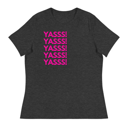 YASSS! - Women's T-Shirt