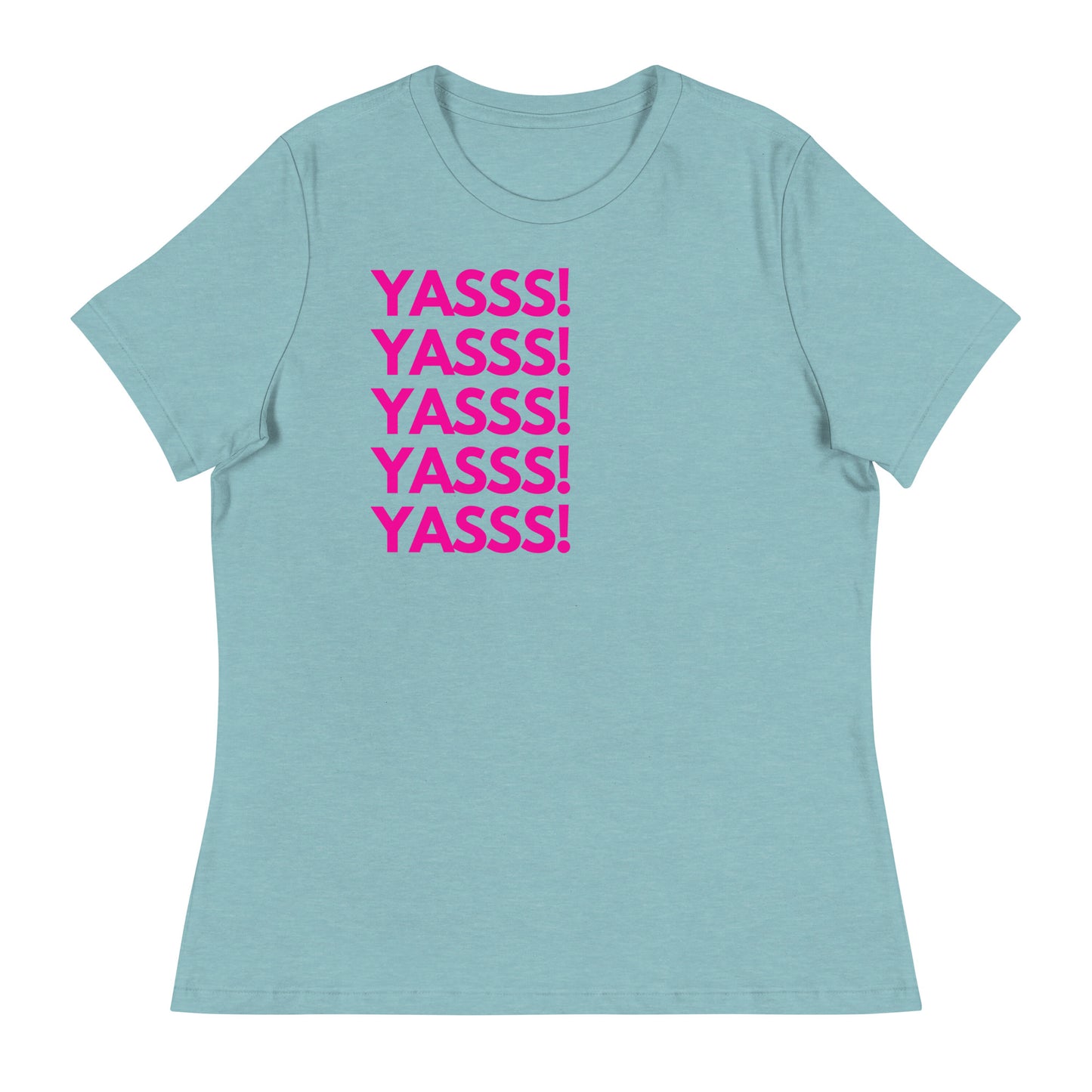 YASSS! - Women's T-Shirt