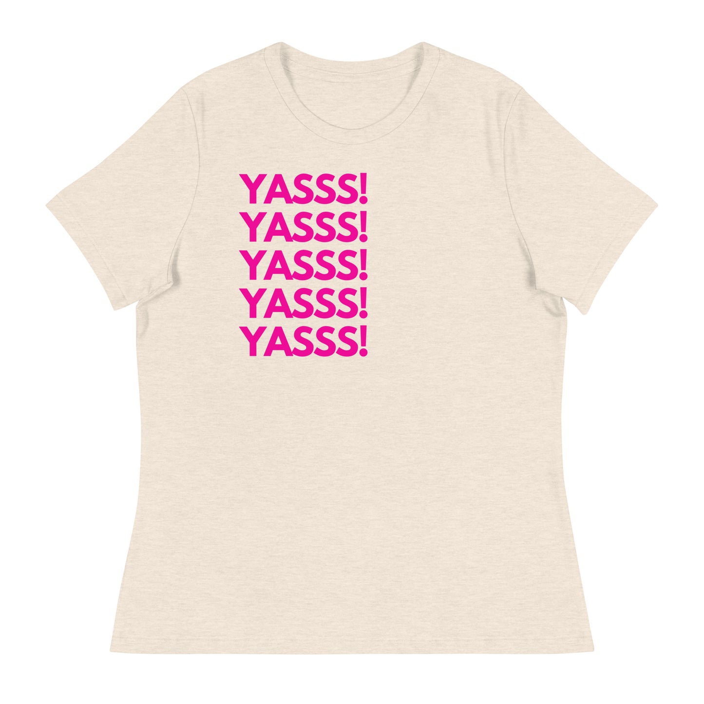 YASSS! - Women's T-Shirt